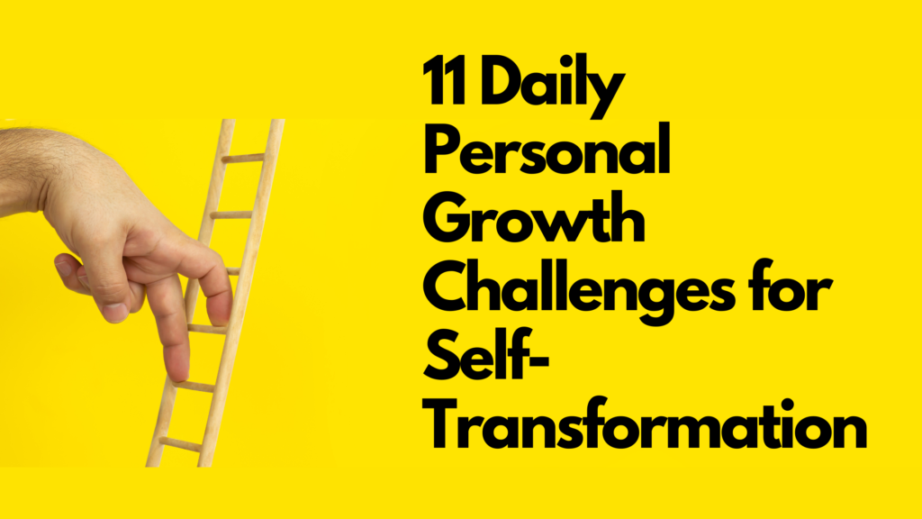 Personal Growth Challenges: 11 Daily Personal Growth Challenges For ...