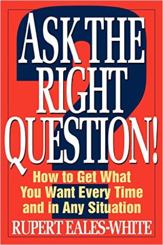Ask the Right Question! Book Cover