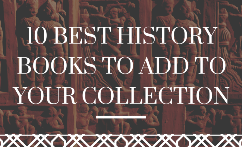 Curating History: 10 Best History Books to Add to Your Collection