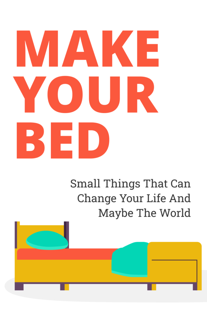 Make Your Bed_ Small Things That Can Change Your Life and Maybe the World