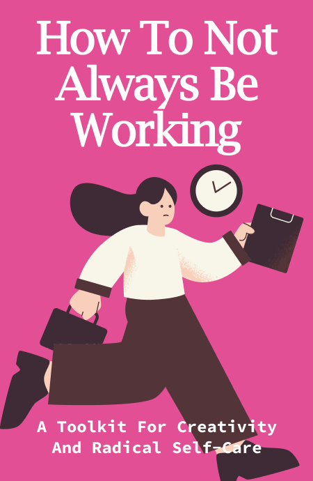How to Not Always Be Working Book Cover