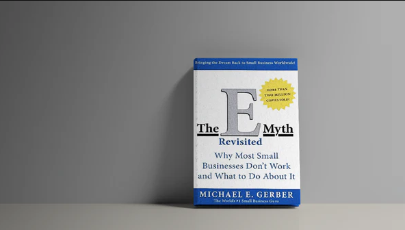 The E-Myth revisited by Michael E. Gerber –  Key Takeaways