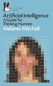 Artificial Intelligence A Guide for Thinking Humans by Melanie Mitchell