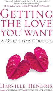 Getting the Love You Want A Guide for Couples by Harville Hendrix