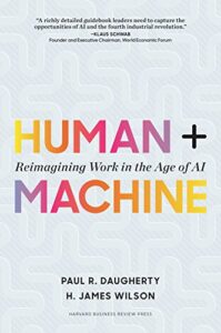 Human Machine Reimagining Work in the Age of AI by Paul R Daugherty and H James Wilson