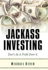 Jackass Investing by Michael Dever