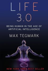 Life 3.0 Being Human in the Age of Artificial Intelligence by Max Tegmark