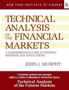 Technical Analysis of the Financial Markets by John J. Murphy