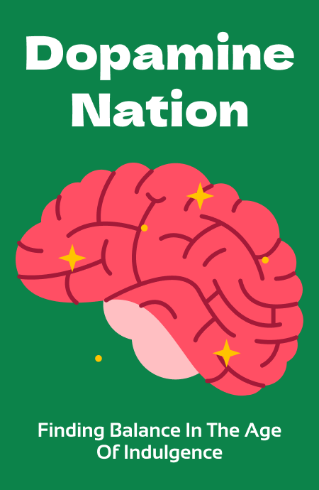 Dopamine Nation – 8 Powerful Takeaways